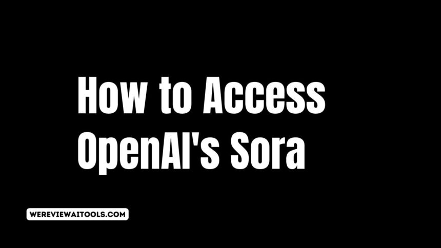 how to access OpenAI's Sora